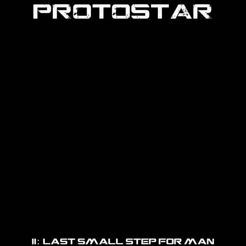 Protostar : II: Last Small Step for Man